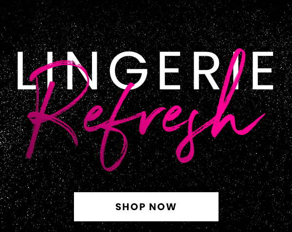 Lingerie Refresh - Shop Now